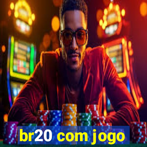 br20 com jogo